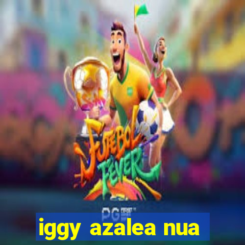 iggy azalea nua